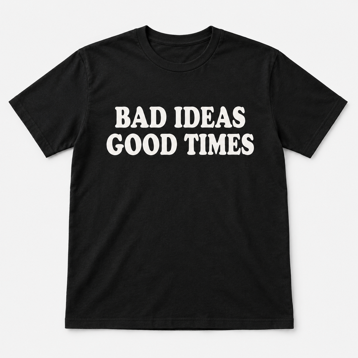 Bad Ideas Good Times Tee mockup